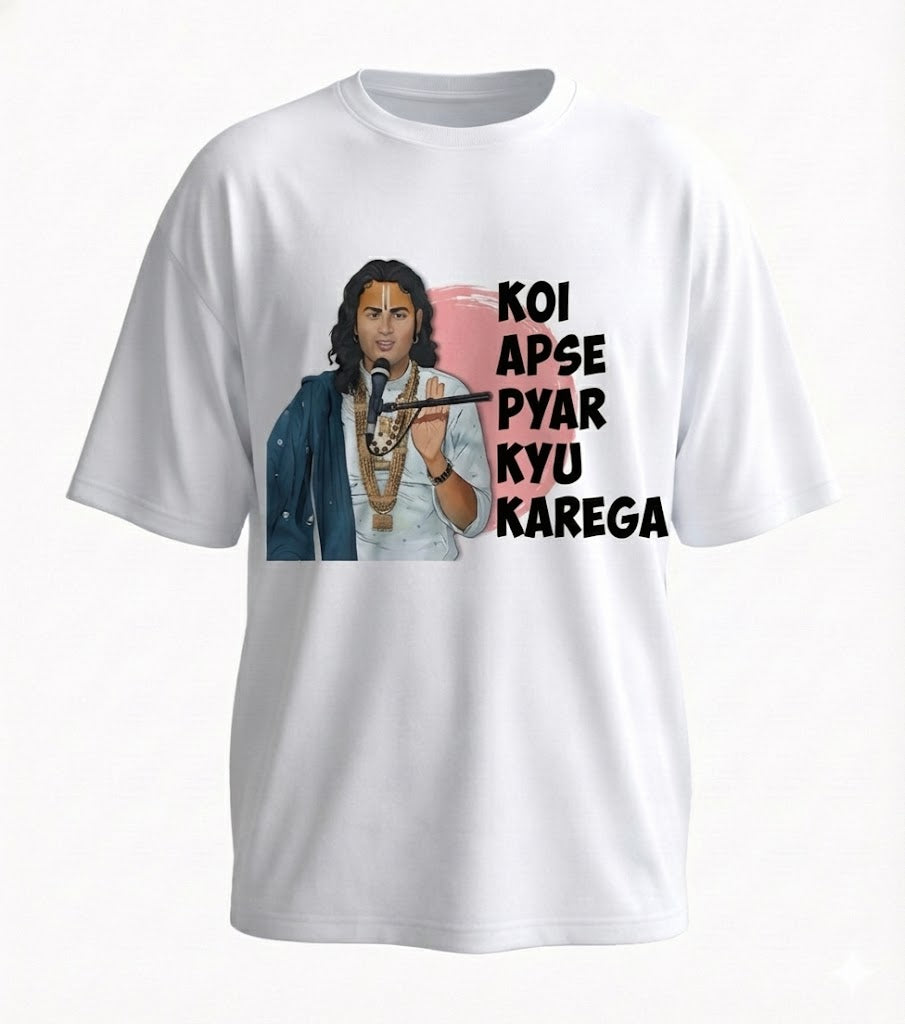 Koi Apse Pyaar Kyu Karega | White Oversized T-Shirt